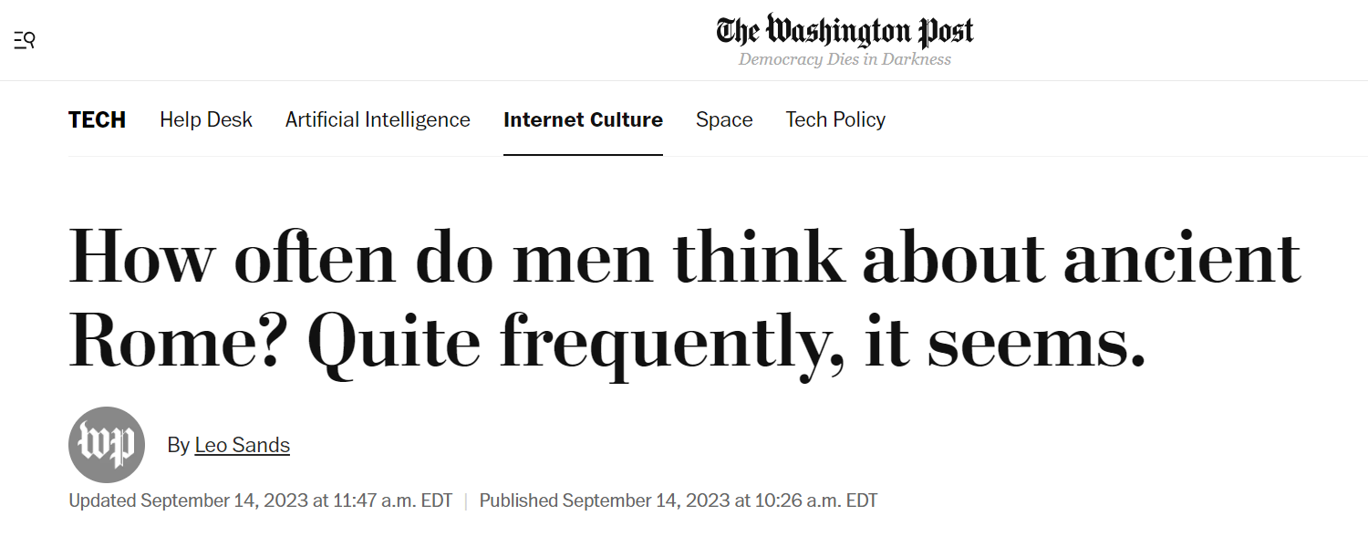 Washington Post - How often do men think about ancient Rome? Quite frequently, it seems.